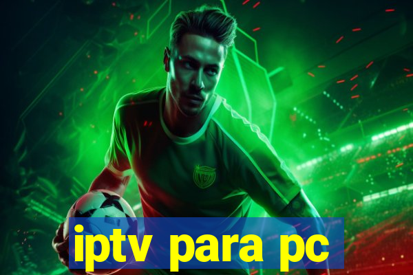 iptv para pc